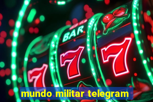 mundo militar telegram